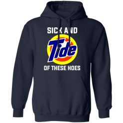 Sick And Tide Of These Hoes T-Shirts, Hoodies, Long Sleeve 45