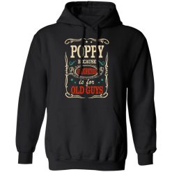 Poppy Because Grandfather Is For Old Guys Father’s Day T-Shirts, Hoodies, Long Sleeve 43