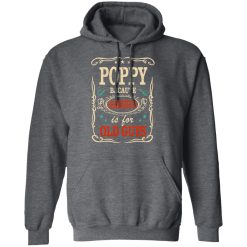 Poppy Because Grandfather Is For Old Guys Father’s Day T-Shirts, Hoodies, Long Sleeve 47