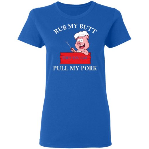 Rub My Butt Then You Can Pull My Pork Funny BBQ T-Shirts, Hoodies, Long Sleeve 16