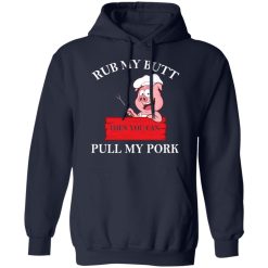 Rub My Butt Then You Can Pull My Pork Funny BBQ T-Shirts, Hoodies, Long Sleeve 45