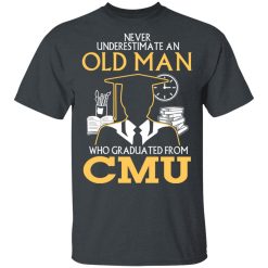 Never Underestimate An Old Man Who Graduated From CMU T-Shirts, Hoodies, Long Sleeve 27