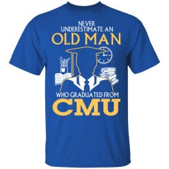 Never Underestimate An Old Man Who Graduated From CMU T-Shirts, Hoodies, Long Sleeve 32