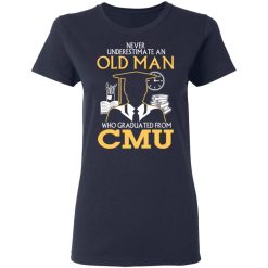 Never Underestimate An Old Man Who Graduated From CMU T-Shirts, Hoodies, Long Sleeve 38