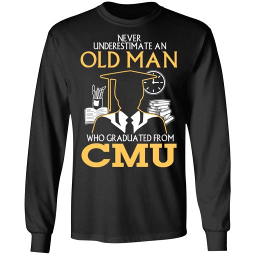 Never Underestimate An Old Man Who Graduated From CMU T-Shirts, Hoodies, Long Sleeve 18