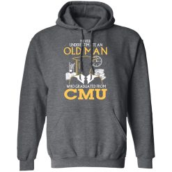 Never Underestimate An Old Man Who Graduated From CMU T-Shirts, Hoodies, Long Sleeve 48