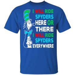 I Will Ride Spyders Here Or There I Will Ride Spyders Everywhere T-Shirts, Hoodies, Long Sleeve 31