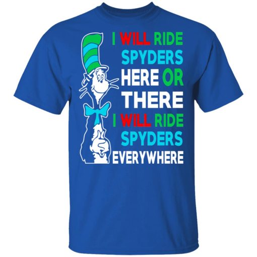 I Will Ride Spyders Here Or There I Will Ride Spyders Everywhere T-Shirts, Hoodies, Long Sleeve 7