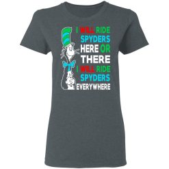 I Will Ride Spyders Here Or There I Will Ride Spyders Everywhere T-Shirts, Hoodies, Long Sleeve 35