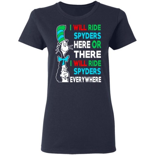 I Will Ride Spyders Here Or There I Will Ride Spyders Everywhere T-Shirts, Hoodies, Long Sleeve 13
