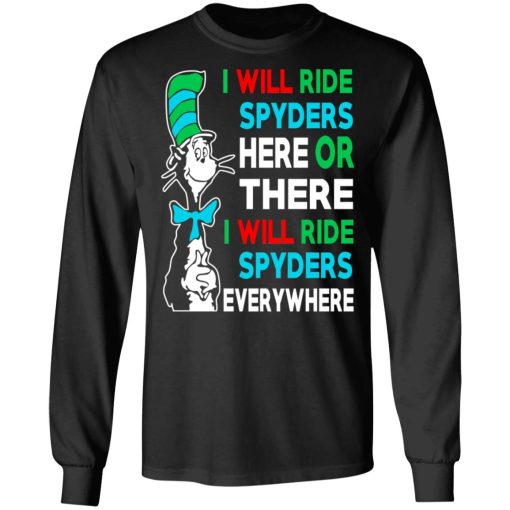 I Will Ride Spyders Here Or There I Will Ride Spyders Everywhere T-Shirts, Hoodies, Long Sleeve 17