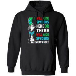 I Will Ride Spyders Here Or There I Will Ride Spyders Everywhere T-Shirts, Hoodies, Long Sleeve 43