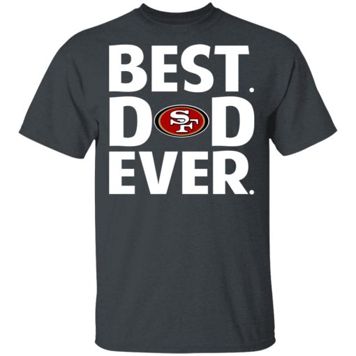 San Francisco 49ers Best Dad Ever T-Shirts, Hoodies, Long Sleeve 3