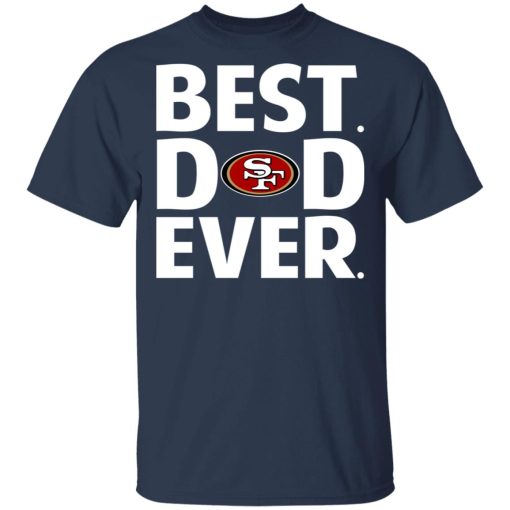 San Francisco 49ers Best Dad Ever T-Shirts, Hoodies, Long Sleeve 5