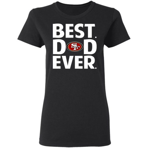 San Francisco 49ers Best Dad Ever T-Shirts, Hoodies, Long Sleeve 9
