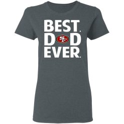 San Francisco 49ers Best Dad Ever T-Shirts, Hoodies, Long Sleeve 35