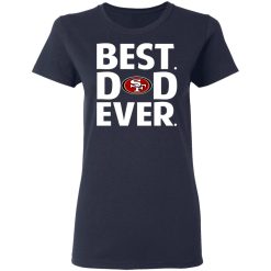 San Francisco 49ers Best Dad Ever T-Shirts, Hoodies, Long Sleeve 37