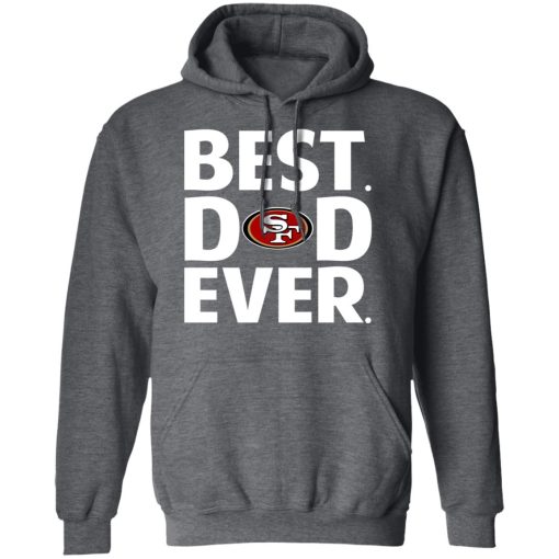 San Francisco 49ers Best Dad Ever T-Shirts, Hoodies, Long Sleeve 23