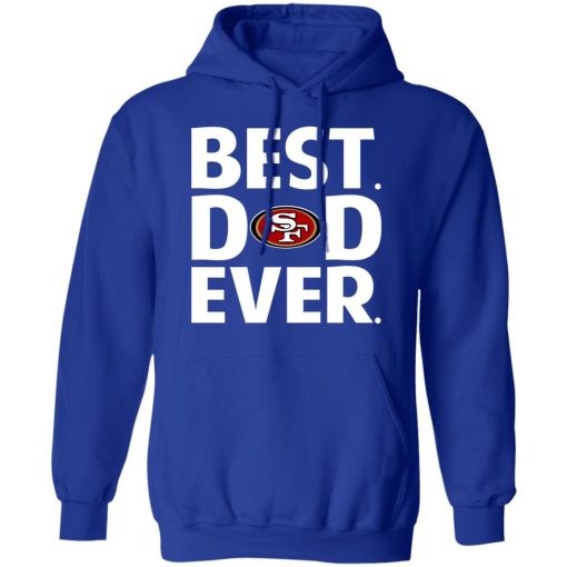 San Francisco 49ers Best Dad Ever T-Shirts, Hoodies, Long Sleeve 25