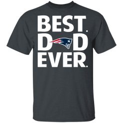 New England Patriots Best Dad Ever T-Shirts, Hoodies, Long Sleeve 28