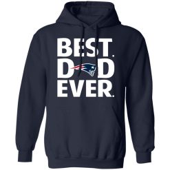 New England Patriots Best Dad Ever T-Shirts, Hoodies, Long Sleeve 46