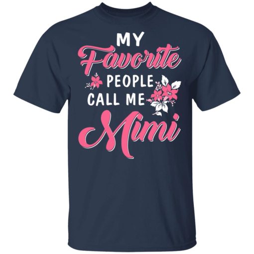 My Favorite People Call Me Mimi Mother's Day Gift T-Shirts, Hoodies, Long Sleeve 5