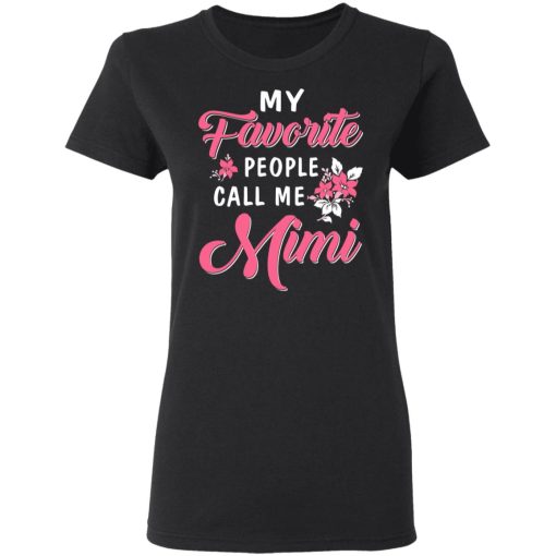 My Favorite People Call Me Mimi Mother's Day Gift T-Shirts, Hoodies, Long Sleeve 10