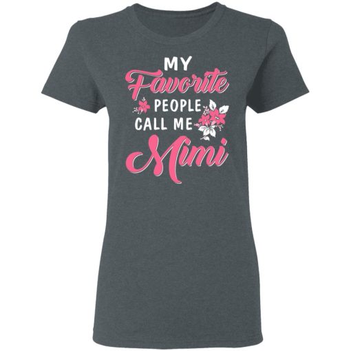 My Favorite People Call Me Mimi Mother's Day Gift T-Shirts, Hoodies, Long Sleeve 11