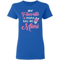 My Favorite People Call Me Mimi Mother's Day Gift T-Shirts, Hoodies, Long Sleeve 40