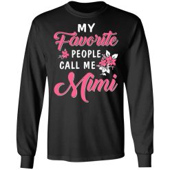 My Favorite People Call Me Mimi Mother's Day Gift T-Shirts, Hoodies, Long Sleeve 41