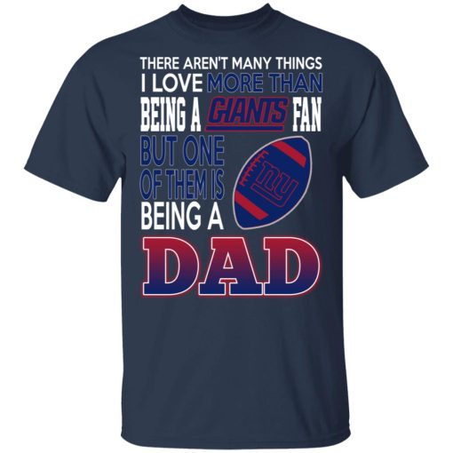 New York Giants Dad T-Shirts Love Beging A New York Giants Fan But One Is Being A Dad T-Shirts, Hoodies, Long Sleeve 5