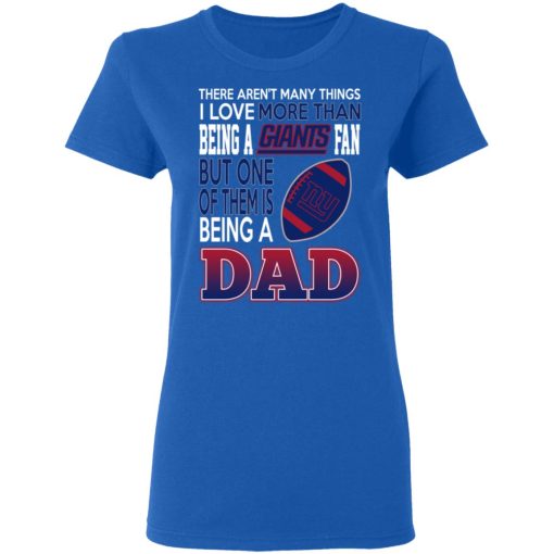 New York Giants Dad T-Shirts Love Beging A New York Giants Fan But One Is Being A Dad T-Shirts, Hoodies, Long Sleeve 15