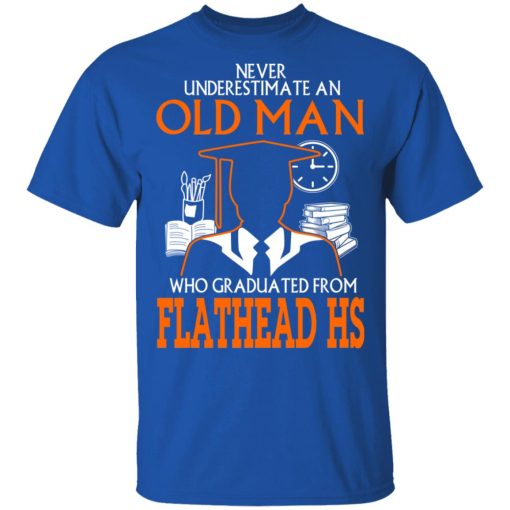 Never Underestimate An Old Man Who Graduated From Flathead High School T-Shirts, Hoodies, Long Sleeve 7