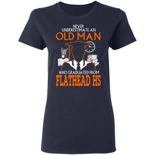 Never Underestimate An Old Man Who Graduated From Flathead High School T-Shirts, Hoodies, Long Sleeve 13