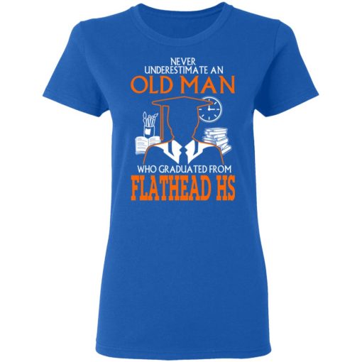Never Underestimate An Old Man Who Graduated From Flathead High School T-Shirts, Hoodies, Long Sleeve 15