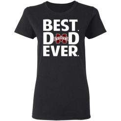Mississippi State Bulldogs Best Dad Ever T-Shirts, Hoodies, Long Sleeve 33