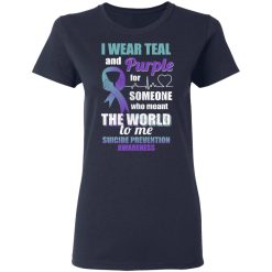 I Wear Teal And Purple For Someone Who Meant The World To Me Suicide Prevention Awareness T-Shirts, Hoodies, Long Sleeve 38