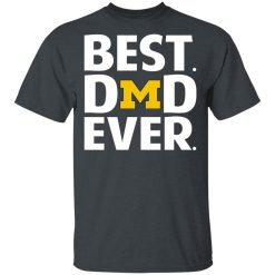 Michigan Wolverines Best Dad Ever T-Shirts, Hoodies, Long Sleeve 27