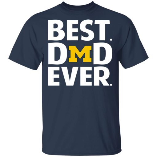 Michigan Wolverines Best Dad Ever T-Shirts, Hoodies, Long Sleeve 6