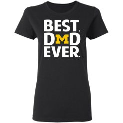 Michigan Wolverines Best Dad Ever T-Shirts, Hoodies, Long Sleeve 33