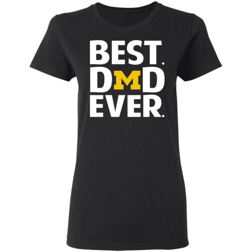 Michigan Wolverines Best Dad Ever T-Shirts, Hoodies, Long Sleeve 9
