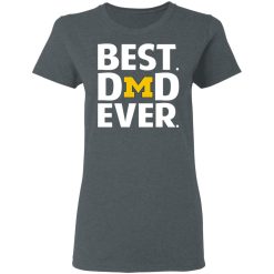 Michigan Wolverines Best Dad Ever T-Shirts, Hoodies, Long Sleeve 36