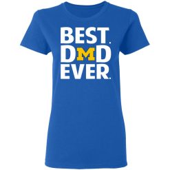 Michigan Wolverines Best Dad Ever T-Shirts, Hoodies, Long Sleeve 40