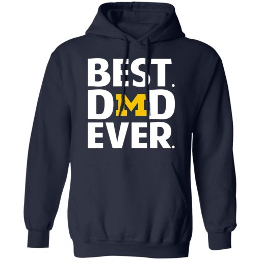 Michigan Wolverines Best Dad Ever T-Shirts, Hoodies, Long Sleeve 22