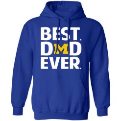 Michigan Wolverines Best Dad Ever T-Shirts, Hoodies, Long Sleeve 50
