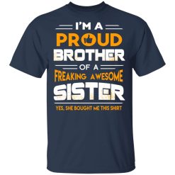 I Am A Proud Brother Of A Freaking Awesome Sister T-Shirts, Hoodies, Long Sleeve 29
