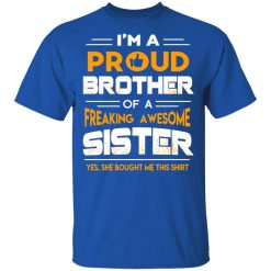 I Am A Proud Brother Of A Freaking Awesome Sister T-Shirts, Hoodies, Long Sleeve 31
