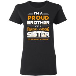 I Am A Proud Brother Of A Freaking Awesome Sister T-Shirts, Hoodies, Long Sleeve 34