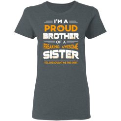 I Am A Proud Brother Of A Freaking Awesome Sister T-Shirts, Hoodies, Long Sleeve 35
