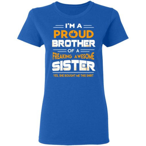 I Am A Proud Brother Of A Freaking Awesome Sister T-Shirts, Hoodies, Long Sleeve 16